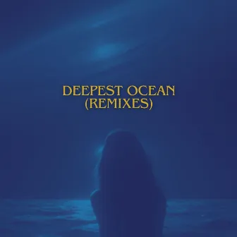 Deepest Ocean (Remixes) by ShiShi