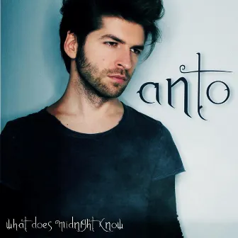 What Does Midnight Know by Anto