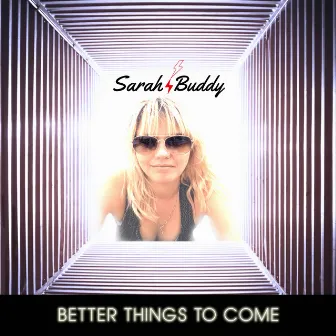 Better Things To Come by Sarah Buddy