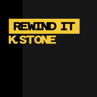 Rewind It by K. Stone