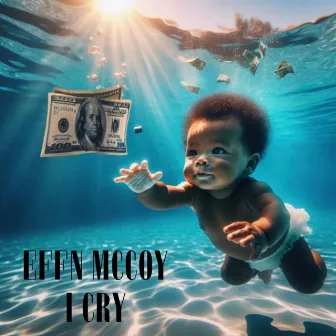 I CRY by Effn McCoy