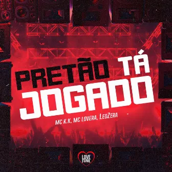 Pretão Tá Jogado by Mc Lovera