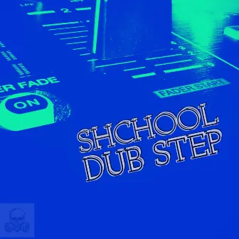 Shchool Dub Step by Acid Mike