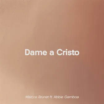 Dame a Cristo by Abbie Gamboa