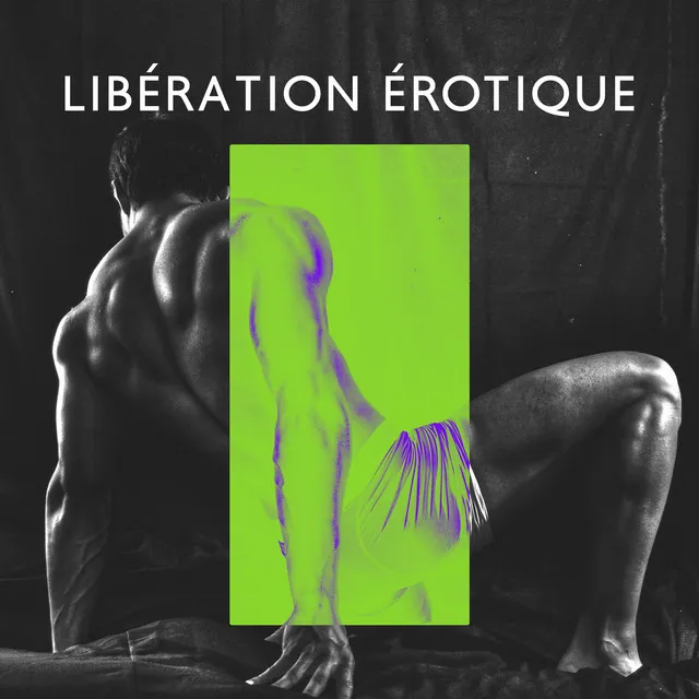 Libération érotique: Musique pour yoga tantrique, Faire l'amour, Méditation pour couple