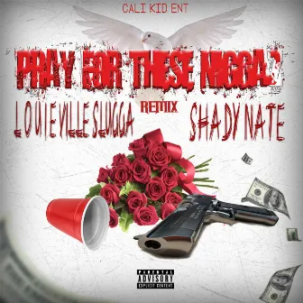 Pray for These Niggaz (Remix) by Louieville Slugga