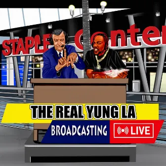 Broadcasting Live by The Real Yung La