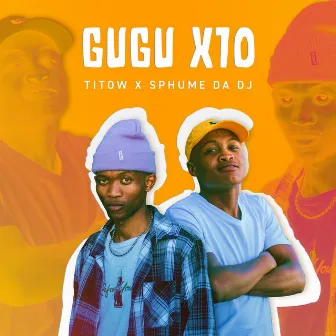 Gugu X 10 by Sphume Da DJ