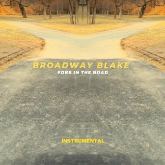 Fork In The Road (Instrumental) by Broadway Blake