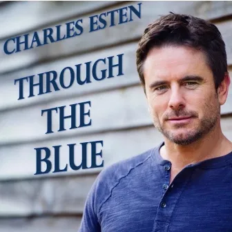 Through the Blue by Charles Esten