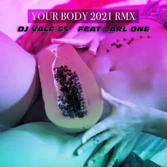 Your Body (2021 Remix) by DJ Vale 65