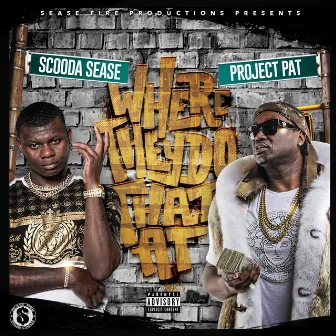 Where They Do That At by Scooda Sease