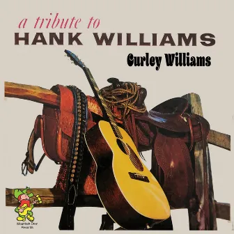 Tribute To Hank Williams by Curley Williams