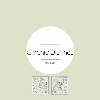 Chronic Diarrhea by Big Dan