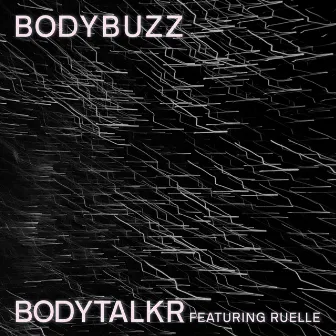 Body Buzz (feat. Ruelle) by Bodytalkr