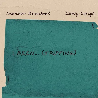 I BEEN…(TRIPPING) by Emily Ortego