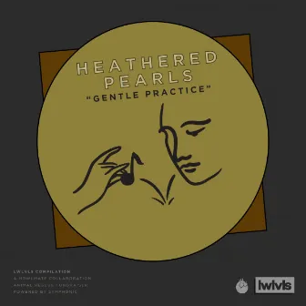 Gentle Practice by Heathered Pearls