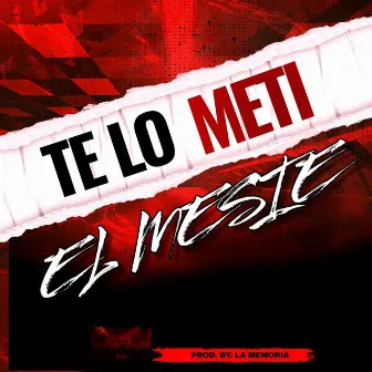 TE LO METI by El Mesie