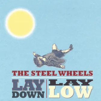 Lay Down Lay Low by The Steel Wheels