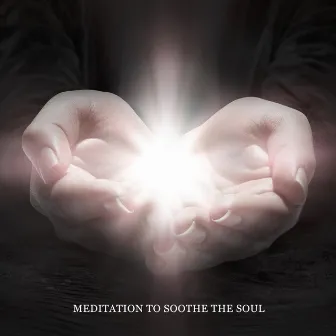 Meditation to Soothe the Soul: Inner Bliss, Meditation for Your Soul by Blissful Meditation Music Zone