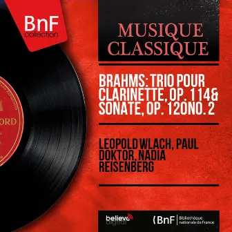 Brahms: Trio pour clarinette, Op. 114 & Sonate, Op. 120 No. 2 (Mono Version) by Paul Doktor