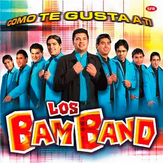 Como Te Gusta A Ti by Los Bam Band Orquesta