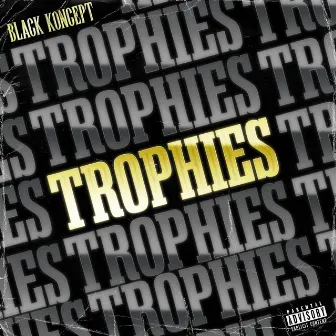 T R O P H I E S by Black Koncept