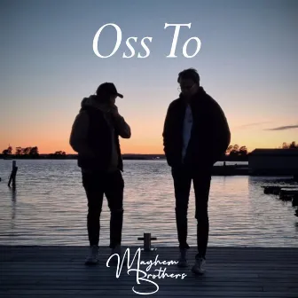 Oss To by Mayhem Brothers