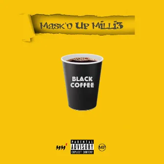 Black Coffee by Mask'd Up Milli3