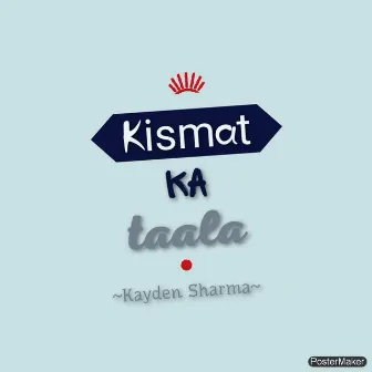 Kismat Ka Taala by Kayden Sharma