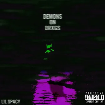 Demons on Drxgs by Lil Spacy