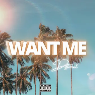 Want Me by Diff3r3nt