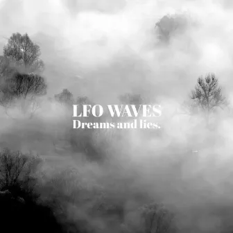 Dreams and Lies. by LFO Waves