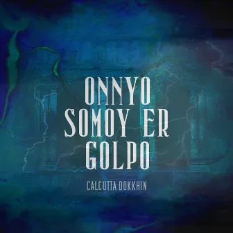 Onnyo Somoy Er Golpo by Calcutta Dokkhin