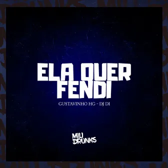 Ela Quer Fendi by Gustavinho HG