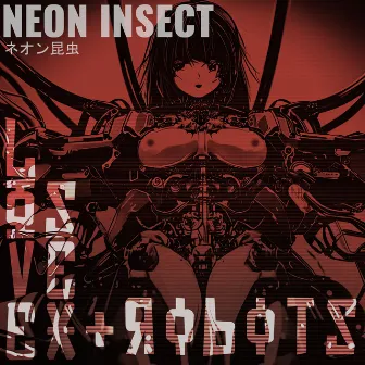 LOVE SEX + ROBOTS by Neon Insect