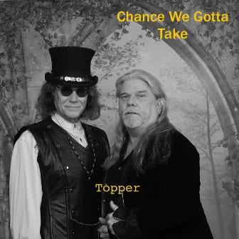 Chance We Gotta Take by Topper