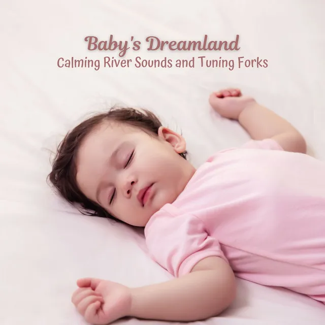 Baby's Dreamland: Calming River Sounds and Tuning Forks