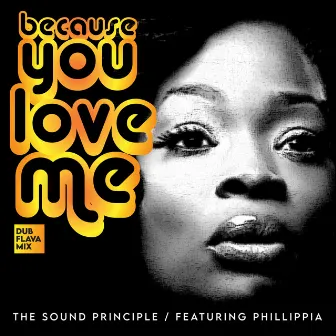 Because You Love Me (Dub Flava Mixes) by The Sound Principle