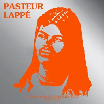 African Funk Experimentals (1979 to 1981) by Pasteur Lappe