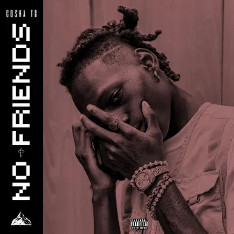 No Friends by Cosha TG