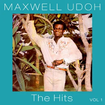 The Hits, Vol. 1 by Maxwell Udoh