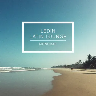 LEDIN LATIN LOUNGE by MONORAE