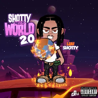 SHOTTY MEETS WORLD 2.0 by Luh Shotty