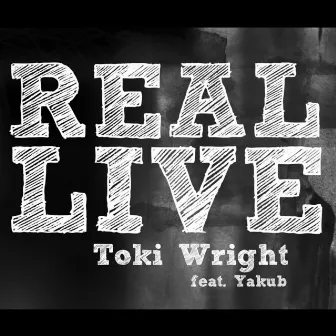 Real Live (feat. Yakub) by Toki Wright