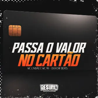 Passa o Valor no Cartão by MC 99