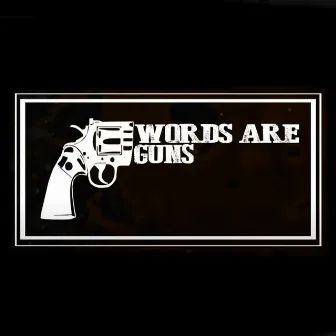 Words Are Guns by Roycer