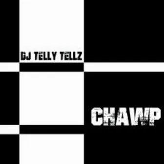 CHAWP by DJ Telly Tellz