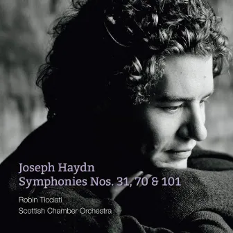 Haydn: Symphonies Nos. 31, 70 & 101 by Robin Ticciati