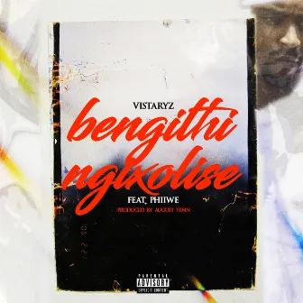 Bengithi Ngixolise by VistaRyz